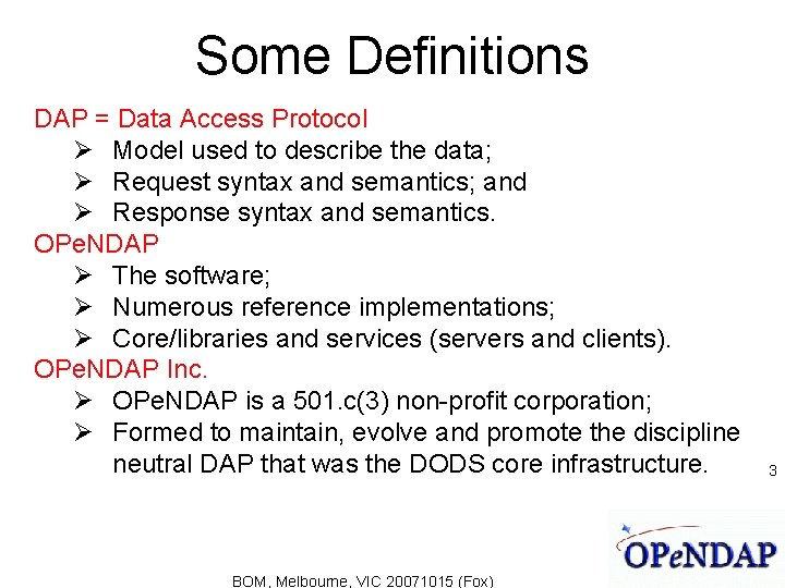 Some Definitions DAP = Data Access Protocol Model used to describe the data; Request