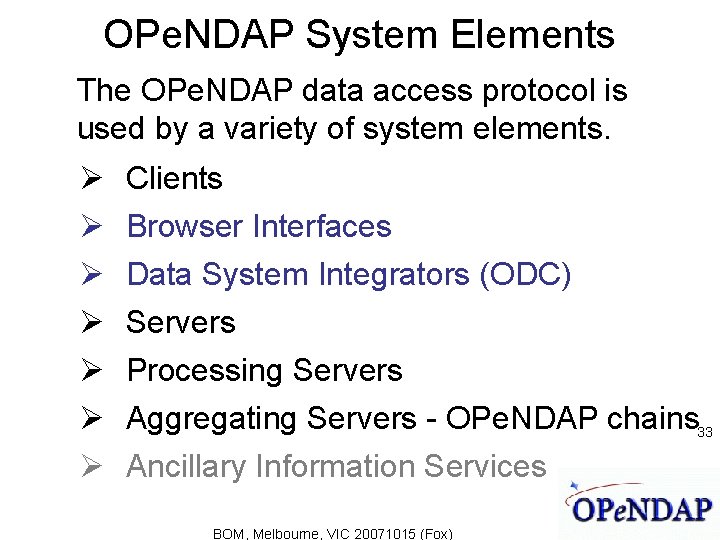 OPe. NDAP System Elements The OPe. NDAP data access protocol is used by a