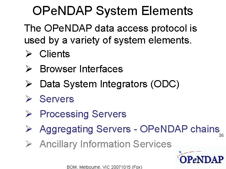 OPe. NDAP System Elements The OPe. NDAP data access protocol is used by a