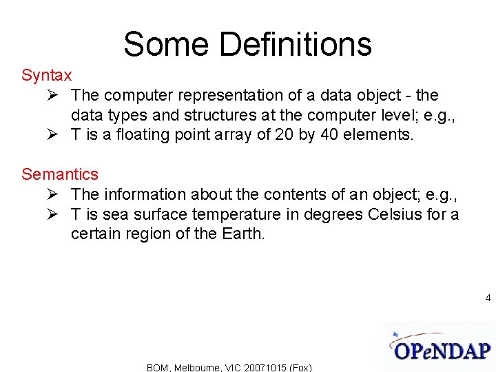 Some Definitions Syntax The computer representation of a data object - the data types