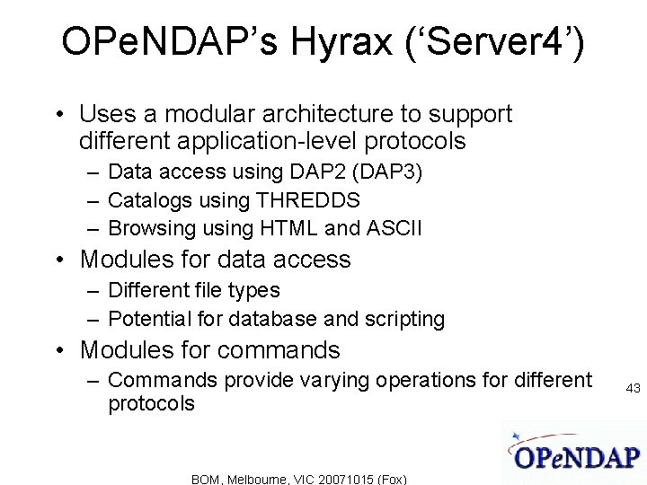 OPe. NDAP’s Hyrax (‘Server 4’) • Uses a modular architecture to support different application-level