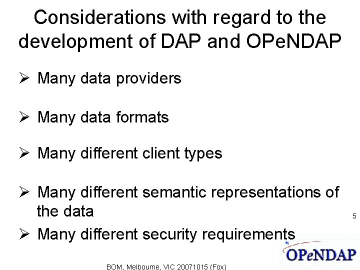 Considerations with regard to the development of DAP and OPe. NDAP Many data providers