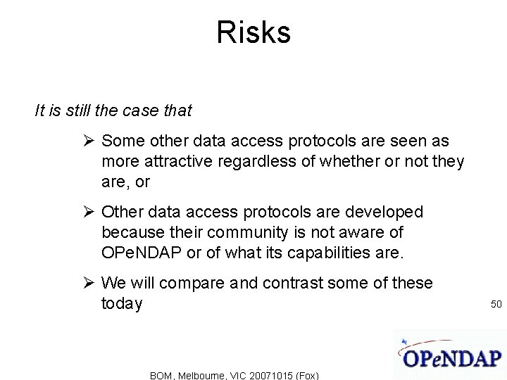 Risks It is still the case that Some other data access protocols are seen