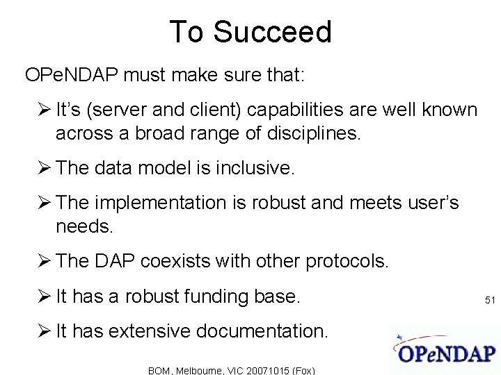 To Succeed OPe. NDAP must make sure that: It’s (server and client) capabilities are