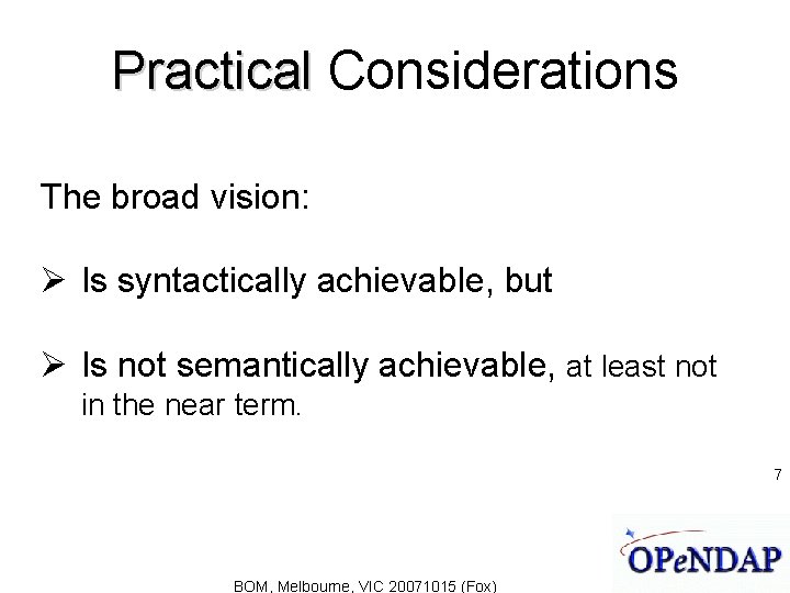 Practical Considerations The broad vision: Is syntactically achievable, but Is not semantically achievable, at