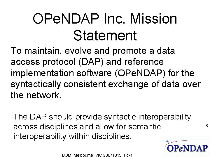 OPe. NDAP Inc. Mission Statement To maintain, evolve and promote a data access protocol