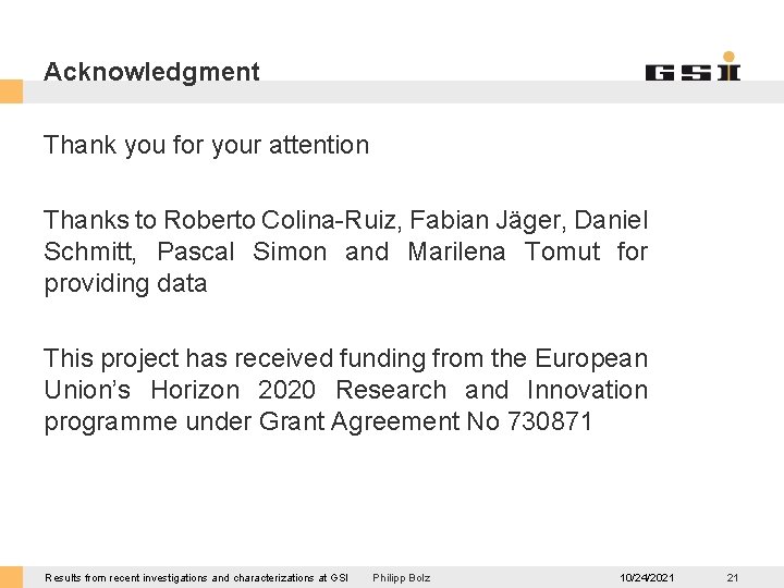 Acknowledgment Thank you for your attention Thanks to Roberto Colina-Ruiz, Fabian Jäger, Daniel Schmitt,
