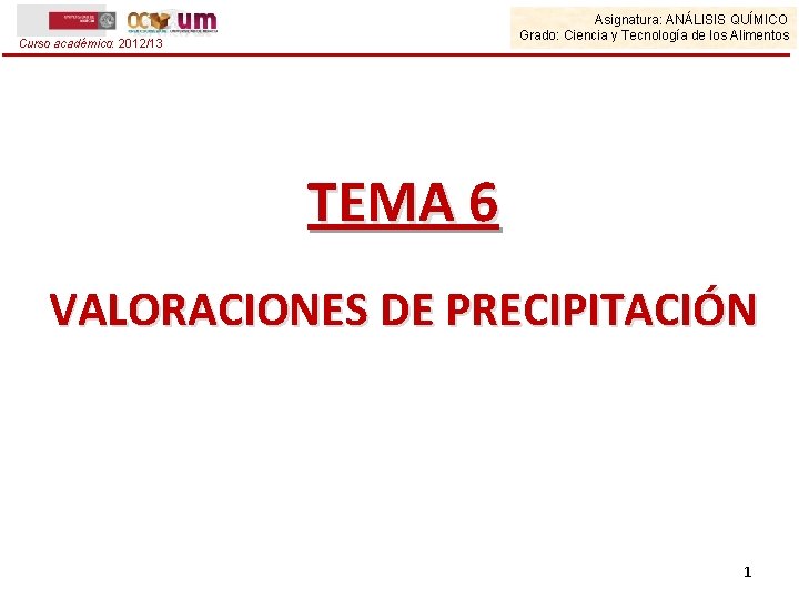 Asignatura: ANÁLISIS QUÍMICO Grado: Ciencia y Tecnología de los Alimentos Curso académico: 2012/13 TEMA