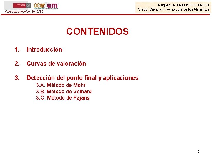 Asignatura: ANÁLISIS QUÍMICO Grado: Ciencia y Tecnología de los Alimentos Curso académico: 2012/13 CONTENIDOS