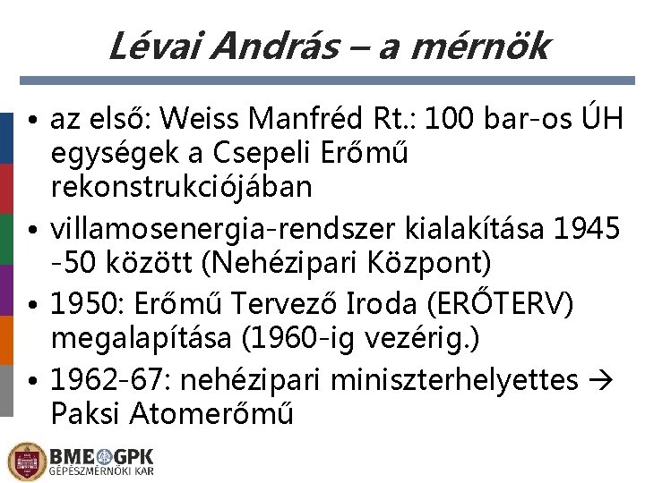 Lévai András – a mérnök • az első: Weiss Manfréd Rt. : 100 bar-os