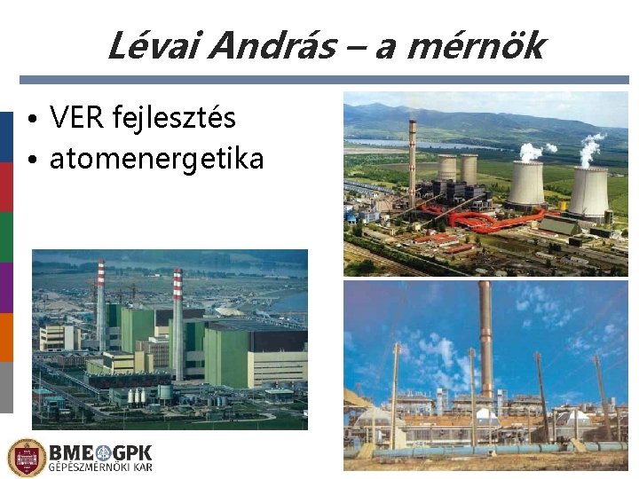 Lévai András – a mérnök • VER fejlesztés • atomenergetika 