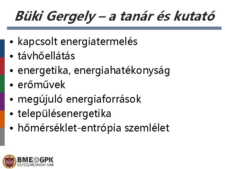 Büki Gergely – a tanár és kutató • • kapcsolt energiatermelés távhőellátás energetika, energiahatékonyság