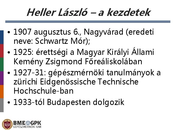 Heller László – a kezdetek • 1907 augusztus 6. , Nagyvárad (eredeti neve: Schwartz