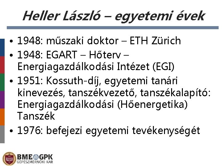 Heller László – egyetemi évek • 1948: műszaki doktor – ETH Zürich • 1948: