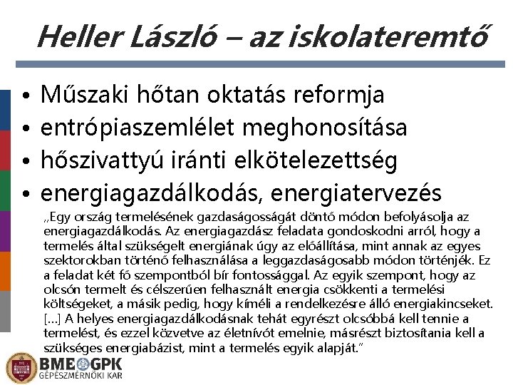 Heller László – az iskolateremtő • • Műszaki hőtan oktatás reformja entrópiaszemlélet meghonosítása hőszivattyú