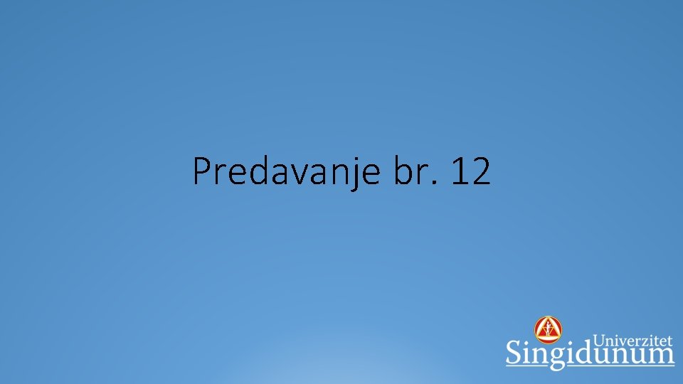 Predavanje br. 12 