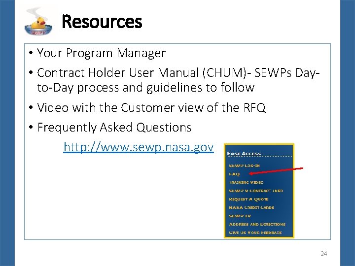Resources • Your Program Manager • Contract Holder User Manual (CHUM)- SEWPs Dayto-Day process