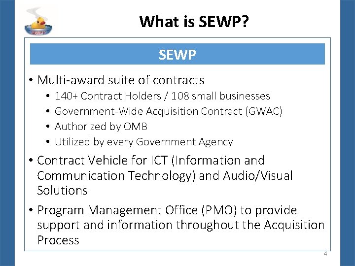 What is SEWP? SEWP • Multi-award suite of contracts • • 140+ Contract Holders