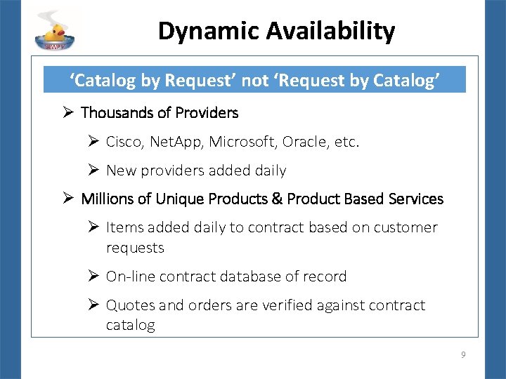 Dynamic Availability ‘Catalog by Request’ not ‘Request by Catalog’ Ø Thousands of Providers Ø