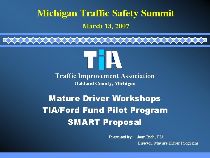 Michigan Traffic Safety Summit March 13, 2007 Traffic Improvement Association Oakland County, Michigan Mature