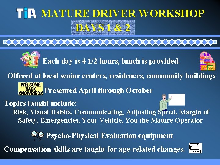 MATURE DRIVER WORKSHOP DAYS 1 & 2 Each day is 4 1/2 hours, lunch