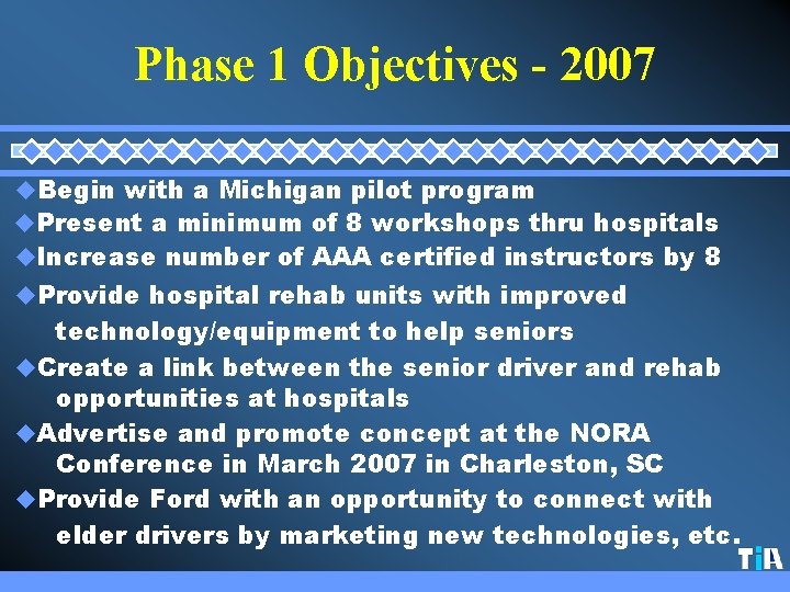 Phase 1 Objectives - 2007 u. Begin with a Michigan pilot program u. Present