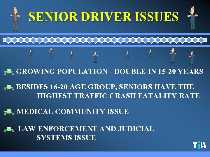 SENIOR DRIVER ISSUES GROWING POPULATION - DOUBLE IN 15 -20 YEARS BESIDES 16 -20