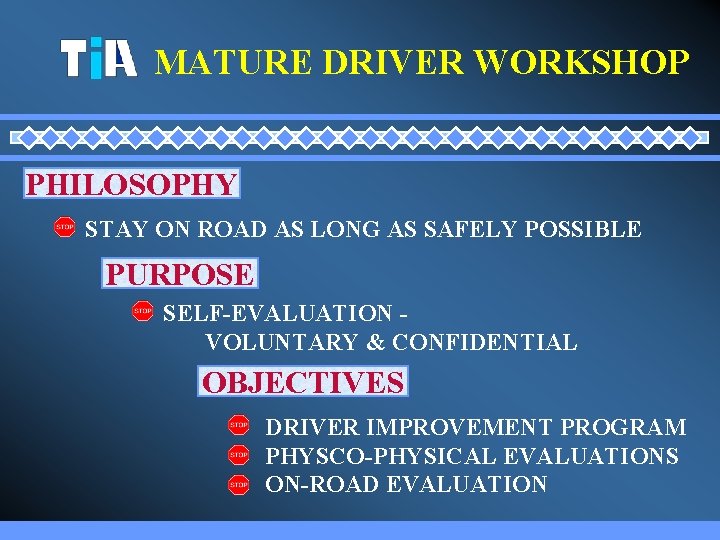 MATURE DRIVER WORKSHOP PHILOSOPHY STAY ON ROAD AS LONG AS SAFELY POSSIBLE PURPOSE SELF-EVALUATION MATURE DRIVER WORKSHOP PHILOSOPHY STAY ON ROAD AS LONG AS SAFELY POSSIBLE PURPOSE SELF-EVALUATION