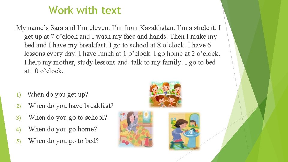 Work with text My name’s Sara and I’m eleven. I’m from Kazakhstan. I’m a