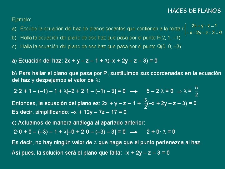 HACES DE PLANOS Ejemplo: a) Escribe la ecuación del haz de planos secantes que