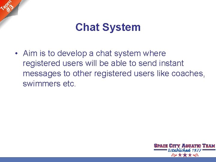 Chat System • Aim is to develop a chat system where registered users will