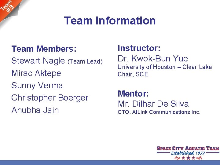 Team Information Team Members: Stewart Nagle (Team Lead) Mirac Aktepe Sunny Verma Christopher Boerger