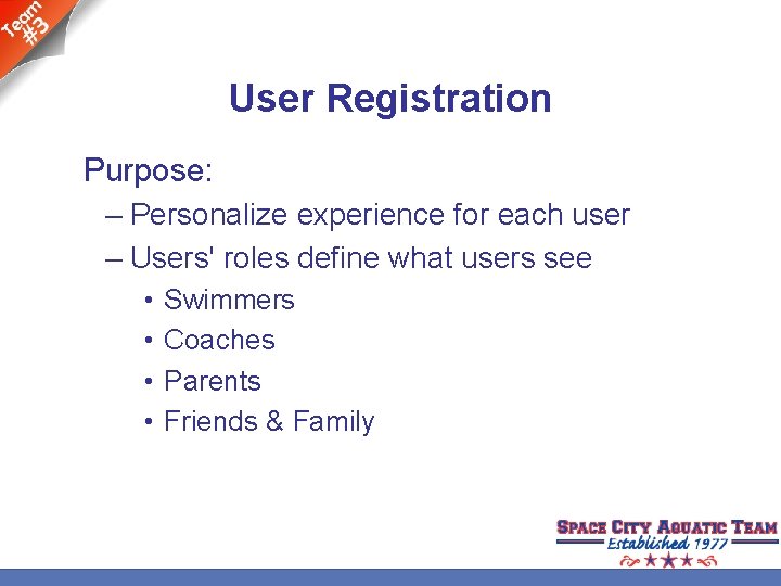 User Registration Purpose: – Personalize experience for each user – Users' roles define what