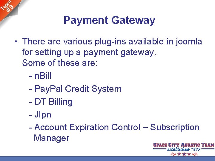 Payment Gateway • There are various plug-ins available in joomla for setting up a