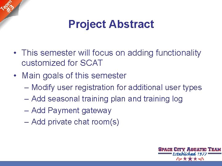 Project Abstract • This semester will focus on adding functionality customized for SCAT •