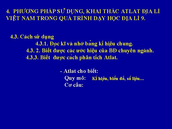 4. PHƯƠNG PHÁP SƯ DU NG, KHAI THÁC ATLAT ĐI A LÍ VIÊ T