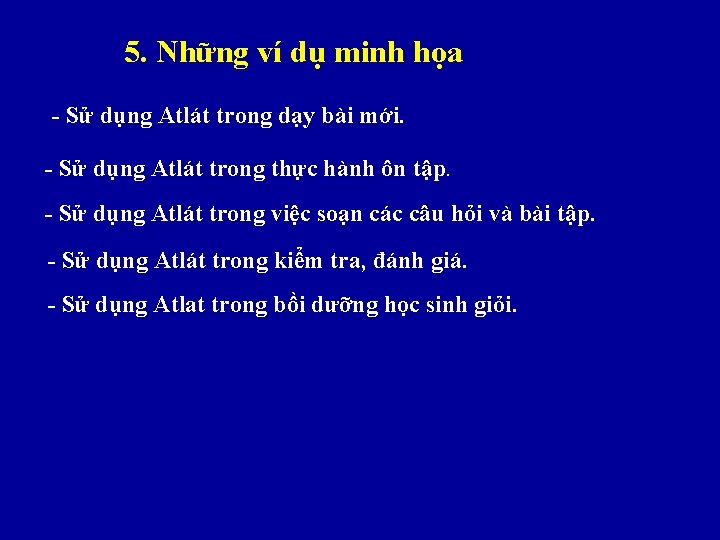 5. Những ví dụ minh họa Sử dụng Atlát trong dạy bài mới. Sử