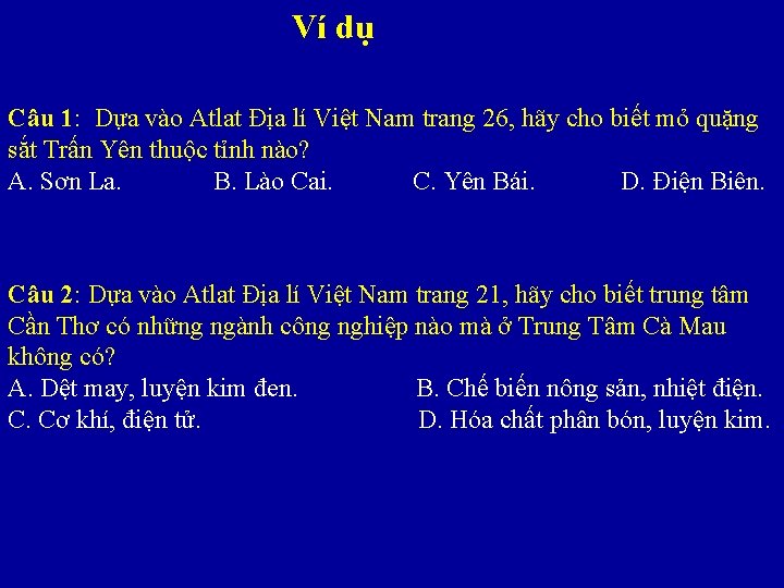 Ví dụ Câu 1: Dựa vào Atlat Địa lí Việt Nam trang 26, hãy