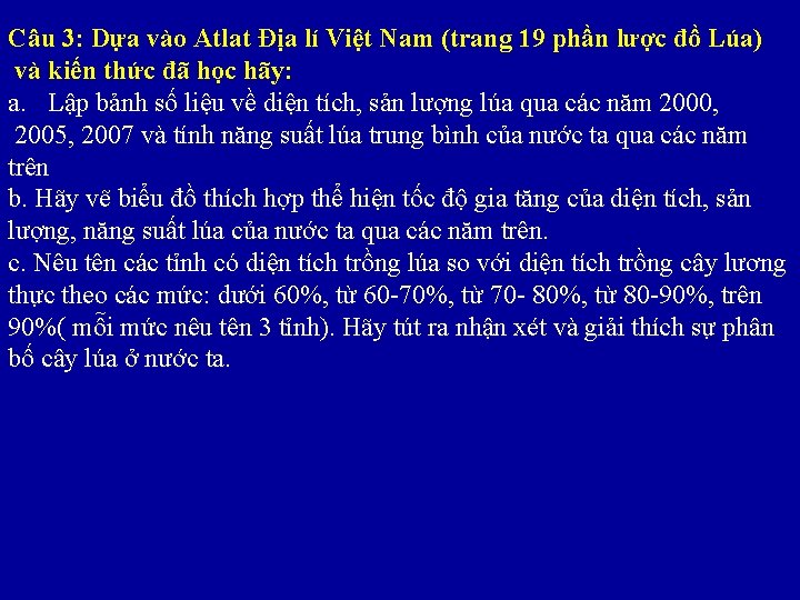 Câu 3: Dựa vào Atlat Địa lí Việt Nam (trang 19 phần lược đồ