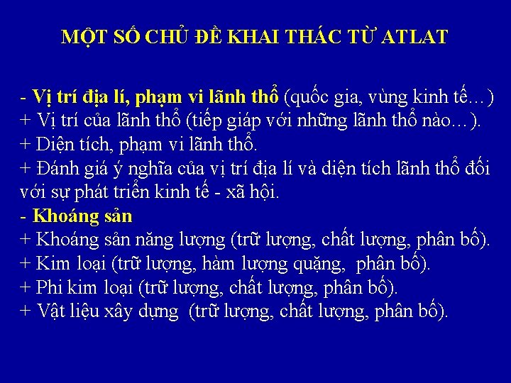 MỘT SỐ CHỦ ĐỀ KHAI THÁC TỪ ATLAT Vị trí địa lí, phạm vi