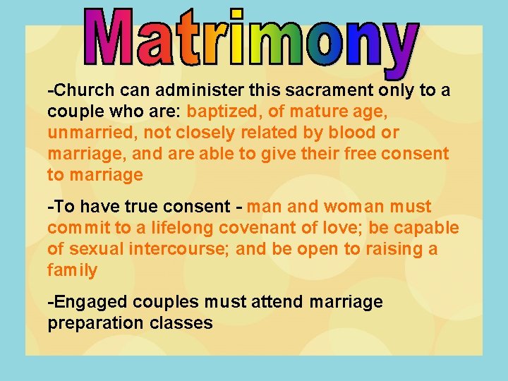 -Church can administer this sacrament only to a couple who are: baptized, of mature