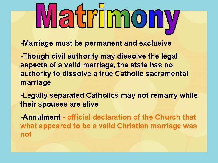 -Marriage must be permanent and exclusive -Though civil authority may dissolve the legal aspects