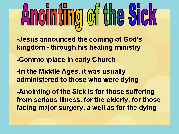 -Jesus announced the coming of God’s kingdom - through his healing ministry -Commonplace in