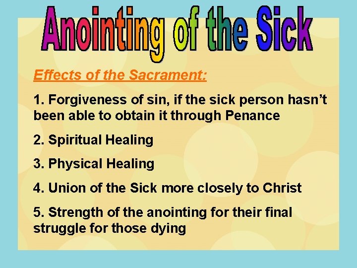 Effects of the Sacrament: 1. Forgiveness of sin, if the sick person hasn’t been