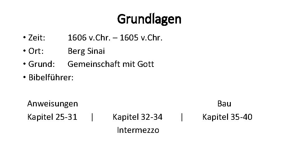 Grundlagen • Zeit: 1606 v. Chr. – 1605 v. Chr. • Ort: Berg Sinai