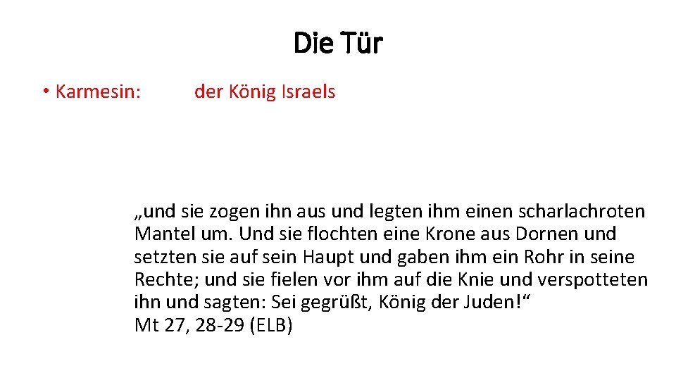 Die Tür • Karmesin: der König Israels „und sie zogen ihn aus und legten