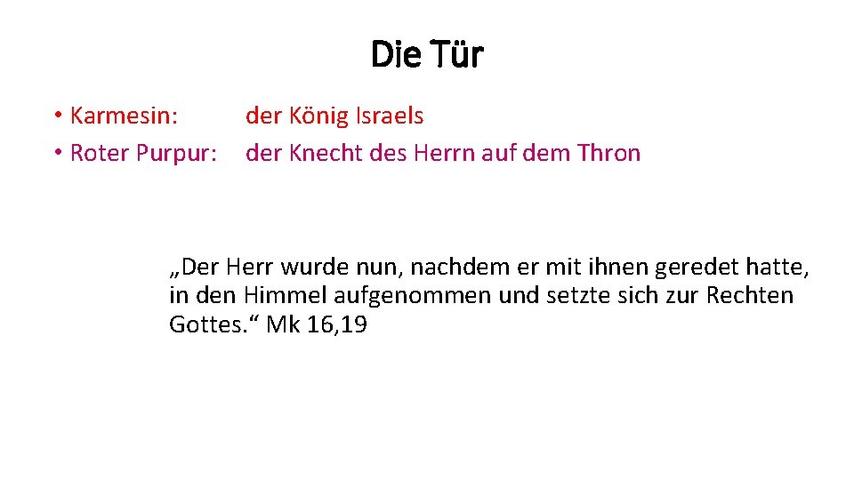 Die Tür • Karmesin: • Roter Purpur: der König Israels der Knecht des Herrn