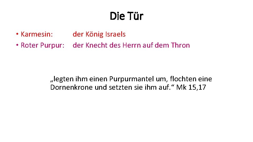 Die Tür • Karmesin: • Roter Purpur: der König Israels der Knecht des Herrn