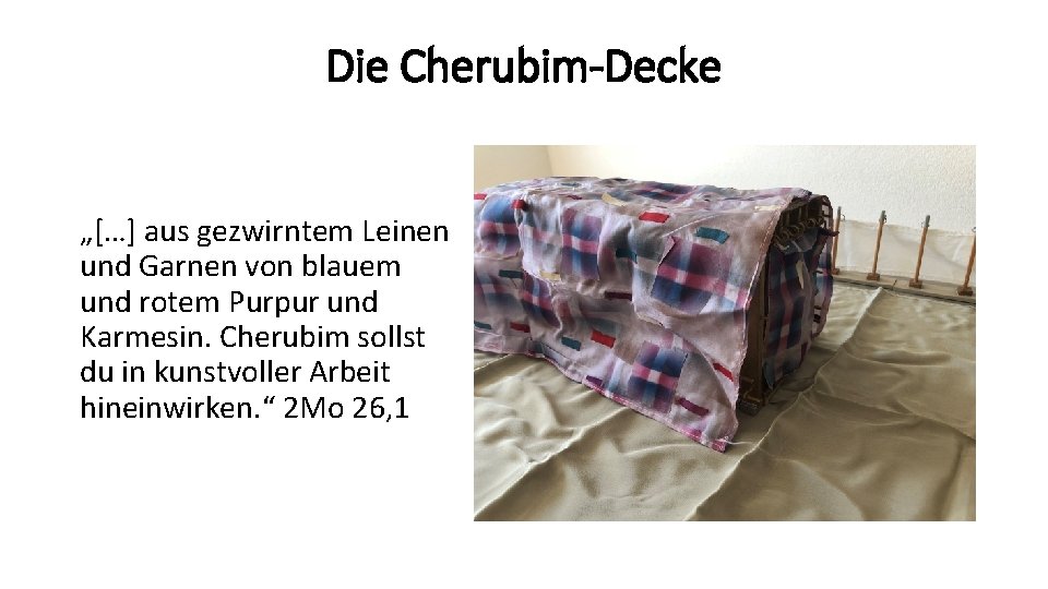 Die Cherubim-Decke „[…] aus gezwirntem Leinen und Garnen von blauem und rotem Purpur und