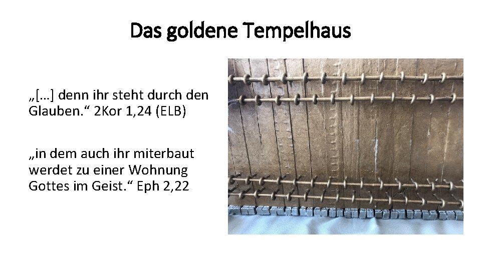 Das goldene Tempelhaus „[…] denn ihr steht durch den Glauben. “ 2 Kor 1,